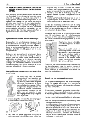 Page 2571.2 WERK MET GEMOTORISEERDE SNOEIZAGEN
MET EEN VEILIGHEIDSLIJN EN VEILIGHEIDS-
GORDEL
In dit hoofdstuk worden de werkprocedures beschre-
ven die bedoeld zijn om de kans op letsel door gemo-
toriseerde snoeizagen te beperken, wanneer er in de
hoogte gewerkt wordt met een veiligheidslijn en vei-
lilgheidsgordel. Hoewel het kan dienen als basisbe-
schrijving voor richtlijnen of trainingshandboeken,
dient het niet te worden gezien als vervanging van een
formele training. De richtlijnen die in dit aanhangsel...