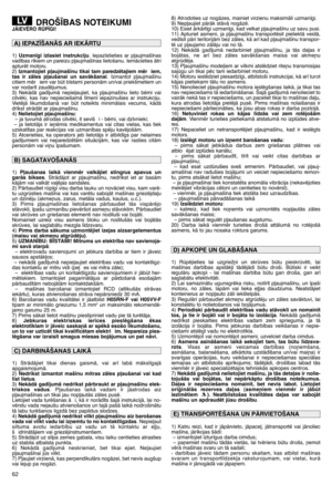 Page 6462
DROŠ±BAS NOTEIKUMIJÅIEVîRO RÌP±GI!
1) Uzman¥gi izlasiet instrukciju. Iepaz¥stieties ar p∫aujmaš¥nas
vad¥bas r¥kiem un pareizu p∫aujmaš¥nas lietošanu. IemÇcieties Çtri
apturït motoru.
2) 
Izmantojiet p∫aujmaš¥nu tikai tam paredzïtajiem mïr iem,
tas ir zÇles p∫aušanai un savÇkšanai. Izmantot p∫aujmaš¥nu
citiem mïr iem var bt b¥stami personÇm un/vai priekšmetiem un
var nodar¥t zaudïjumus.
3) NekÇdÇ gad¥jumÇ nepie∫aujiet, ka p∫aujmaš¥nu lieto bïrni vai
cilvïki, kas nav nepieciešamÇ l¥men¥ iepazinušies ar...