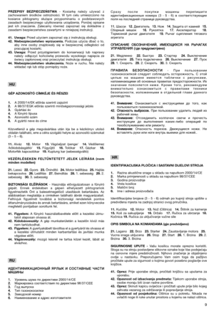 Page 119
PRZEPISY BEZPIECZEŃSTWA - Kosiarkę należy używać z
zachowaniem środków ostrożności. W tym celu umieszczono na
kosiarce piktogramy służące przypominaniu o podstawowych
zasadach bezpiecznego użytkowania urządzenia. Poniżej opisane
jest ich znaczenie. Zalecamy również zapoznać się dokładnie z
zasadami bezpieczeństwa zawartymi w niniejszej instrukcji. 
41. Uwaga: Przed użyciem zapoznać się z instrukcją obsługi.42. Niebezpieczeństwo wyrzucenia. Podczas użycia dbać o to,
aby inne osoby znajdowały się w...