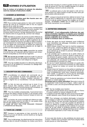 Page 1715
NORMES D’UTILISATION
Pour le moteur et la batterie (si prévue), lire attentive-
ment les manuels d’instructions relatifs.
REMARQUE – La machine peut être fournie avec cer-
tains composants déjà montés.
Pour monter le pare-pierres (1), faire sortir l’extrémité
gauche de l’axe (2) et l’introduire dans le trou du support
gauche (3) du carter de coupe. 
Aligner l’autre extrémité de l’axe dans le trou correspondant
du support droit (4) et, à l’aide d’un tournevis, pousser l’axe
dans le trou jusqu’à rendre...