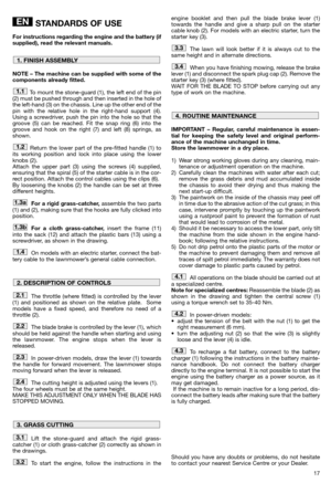 Page 1917
STANDARDS OF USE
For instructions regarding the engine and the battery (if
supplied), read the relevant manuals.
NOTE – The machine can be supplied with some of the
components already fitted.
To mount the stone-guard (1), the left end of the pin
(2) must be pushed through and then inserted in the hole of
the left-hand (3) on the chassis. Line up the other end of the
pin with the relative hole in the right-hand support (4).
Using a screwdriver, push the pin into the hole so that the
groove (5) can be...