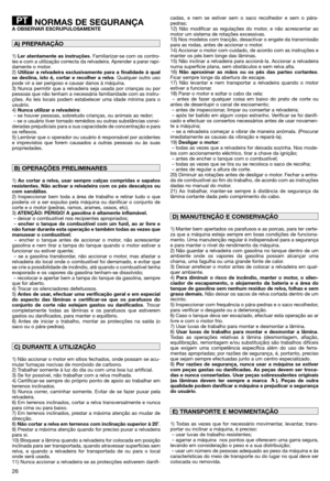 Page 2826
NORMAS DE SEGURANÇAA OBSERVAR ESCRUPULOSAMENTE
1) Ler atentamente as instruções. Familiarizar-se com os contro-
les e com a utilização correcta da relvadeira. Aprender a parar rapi-
damente o motor.
2) 
Utilizar a relvadeira exclusivamente para a finalidade à qual
se destina, isto é, cortar e recolher a relva. Qualquer outro uso
pode vir a ser perigoso e causar danos à máquina.
3) Nunca permitir que a relvadeira seja usada por crianças ou por
pessoas que não tenham a necessária familiaridade com as...