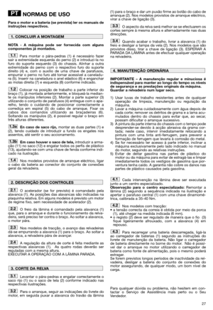 Page 2927
NORMAS DE USO
Para o motor e a bateria (se prevista) ler os manuais de
instruções respectivos. 
NOTA - A máquina pode ser fornecida com alguns
componentes já montados.
Para montar o pára-pedras (1) é necessário fazer
sair a extremidade esquerda do perno (2) e introduzi-la no
furo do suporte esquerdo (3) do chassis. Alinhar a outra
extremidade do perno com o respectivo furo do suporte
direito (4) e, com o auxílio de uma chave de parafusos,
empurrar o perno no furo até tornar acessível a caneladu-
ra...