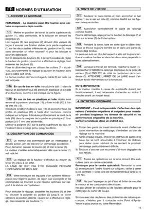 Page 1715
NORMES D’UTILISATION
REMARQUE – La machine peut être fournie avec cer-
tains composants déjà montés.
Mettre en position de travail la partie supérieure du
guidon (1), déjà prémontée, et la bloquer en serrant les
poignées (2). 
Les bagues (3) des poignées (2) doivent être vissées de
façon à assurer une fixation stable de la partie supérieure
(1) sur les deux parties inférieures du guidon (4 et 5), mais
sans demander un effort excessif ni pour les bloquer ni
pour les débloquer.
Si l’on desserre les...