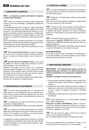 Page 2725
NORMAS DE USO
NOTA - La máquina se puede suministrar con algunos
componentes montados.
Llevar a la posición de trabajo la parte superior del
mango (1) una vez premontada, y bloquearla mediante las
manijas (2). 
Las abrazaderas (3) de las manijas (2 ) deben atornillarse
de manera que aseguren una fijación estable de la parte
superior (1) a las dos partes inferiores del mango (4 y 5), sin
requerir un esfuerzo excesivo para bloquear y desbloquear.
Aflojando las manijas (6) es posible regular la altura...