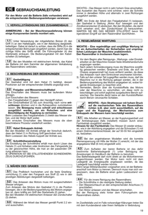 Page 2119
GEBRAUCHSANLEITUNG
Für den Motor und die Batterie (falls vorhanden) wird auf die entsprechenden Bedienungsanleitungen verwiesen. 
ANMERKUNG – Bei der Maschinenauslieferung können einige Komponenten bereits montiert sein. 
Unter Verwendung der mitgelieferten Bolzen (2) den Griff (1) an den Haltebügeln, wie in der Abbildung dargestellt,befestigen. Dabei ist darauf zu achten, dass die Stifte (3) in dieentsprechenden Bohrungen eingeführt werden, damit man dierichtige Höhe des Griffs erhält. Die...