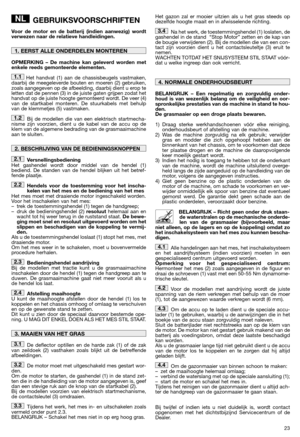 Page 2523
GEBRUIKSVOORSCHRIFTEN
Voor de motor en de batterij (indien aanwezig) wordt verwezen naar de relatieve handleidingen. 
OPMERKING – De machine kan geleverd worden met enkele reeds gemonteerde elementen. 
Het handvat (1) aan de chassisbeugels vastmaken, daarbij de meegeleverde bouten en moeren (2) gebruiken,zoals aangegeven op de afbeelding, daarbij dient u erop teletten dat de pennen (3) in de juiste gaten grijpen zodat hethandvat op de juiste hoogte gemonteerd wordt. De veer (4)van de startkabel...