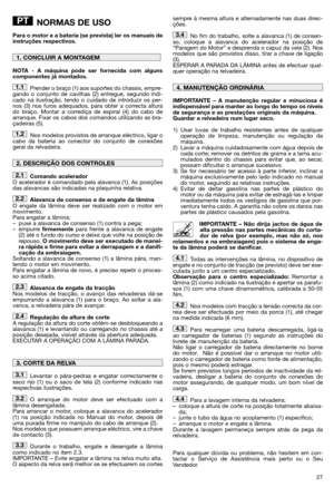 Page 2927
NORMAS DE USO
Para o motor e a bateria (se prevista) ler os manuais de instruções respectivos. 
NOTA - A máquina pode ser fornecida com alguns componentes já montados. 
Prender o braço (1) aos suportes do chassis, empre- gando o conjunto de cavilhas (2) entregue, segundo indi-cado na ilustração, tendo o cuidado de introduzir os per-nos (3) nos furos adequados, para obter a correcta alturado braço. Montar a corrediça de espiral (4) do cabo dearranque. Fixar os cabos dos comandos utilizando as...