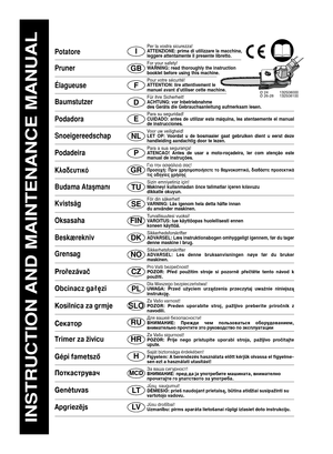 Page 1PotatoreI
PrunerGB
ÉlagueuseF
BaumstutzerD
PodadoraE
SnoeigereedschapNL
PodadeiraP
∫Ï·‰Â˘ÙÈÎﬁGR
TU
KvistsågSE
OksasahaFIN
BeskæreknivDK
Grensag NO
ProřezávačCZ
Kosilnica za grmje SLO
СекаторRU
Trimer za živicu 
Per la vostra sicurezza!
ATTENZIONE: prima di utilizzare la macchina,
leggere attentamente il presente libretto.
For your safety!
WARNING: read thoroughly the instruction
booklet before using this machine.
Pour votre sécurité!
ATTENTION: lire attentivement le
manuel avant dutiliser cette machine....