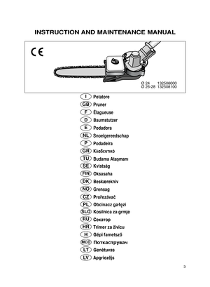 Page 33
PotatoreI
PrunerGB
ÉlagueuseF
BaumstutzerD
PodadoraE
SnoeigereedschapNL
PodadeiraP
∫Ï·‰Â˘ÙÈÎﬁGR
TU
KvistsågSE
OksasahaFIN
BeskæreknivDK
Grensag NO
ProřezávačCZ
Obcinacz gałęziPL
Kosilnica za grmje SLO
СекаторRU
Trimer za živicu   HR
INSTRUCTION AND MAINTENANCE MANUAL
Budama Ataémanı
Gépi fametszőH
ПоткаструвачMCD
Genėtuvas LT
ApgriezējsLV
Ø 24 132508000
Ø 26-28 132508100
Potatore1_1L9968110_1  06/12/04  13:53  Pagina 3 