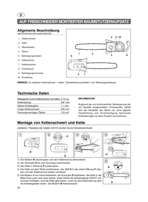 Page 3434
D B
5
Montage von Kettenschwert und Kette
HINWEIS: TRAGEN SIE DABEI STETS DICKE SCHUTZHANDSCHUHE
G
43
D
Allgemeine Beschreibung   IDENTIFIKATION DER KOMPONENTEN   
1. Kettenschwert
2. Kette
3. Öltankdeckel
4. Öltank
5. Befestigungsmuttern
6. Kettenschutz
7. Kettenspanner
8. Fixierflansch
9. Befestigungsschraube
10. Einstellring
HINWEIS: Zu weiteren Informationen – siehe: “Sicherheitsvorschriften” und “Wartungsanleitung”.
AUF FREISCHNEIDER MONTIERTER BAUMSTUTZERAUFSATZ
Technische Daten
Nettogewicht...