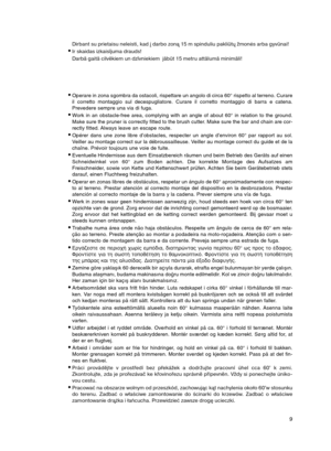 Page 99
Dirbant su prietaisu neleisti, kad į darbo zoną 15 m spinduliu pakliūtų žmonės arba gyvūnai!  
•Ir skaidas izkaisījuma drauds!
Darbā gaitā cilvēkiem un dzīvniekiem  jābūt 15 metru attālumā minimāli!
•Operare in zona sgombra da ostacoli, rispettare un angolo di circa 60° rispetto al terreno. Curare
il corretto montaggio sul decespugliatore. Curare il corretto montaggio di barra e catena.
Prevedere sempre una via di fuga.
•Work in an obstacle-free area, complying with an angle of about 60° in relation to...