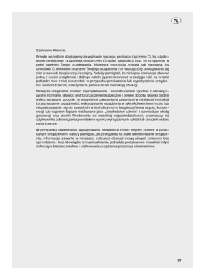 Page 3899 Szanowny Kliencie,
Przede wszystkim dziękujemy za wybranie naszego produktu i życzymy Ci, by użytko-
wanie niniejszego urządzenia dostarczyło Ci dużej satysfakcji oraz by urządzenie w
pełni spełniło Twoje oczekiwania. Niniejsza instrukcja została tak napisana, by
umożliwić Ci dokładne poznanie Twojego urządzenia i by nauczyć Cię posługiwania się
nim w sposób bezpieczny i wydajny. Należy pamiętać, że niniejsza instrukcja stanowi
jedną z części urządzenia i dlatego należy ją przechowywać w zasięgu ręki,...