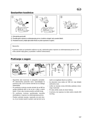 Page 46107
SLO
Sestavitev kosilnice
1) Odmaknite gornji zatič.
2) Povežite glavo naprave za odstranjevanje grmov z kosilnico vrinjajočvalj v posebni žlebič.
3)  Postavite konzolo; privijte vijak dokler flanša ne pride vzporedno na glavo; 
Opozorilo:
V primeru težav pri postavitvi votlinice na valj, odstranite glavo naprave za odstranjevanje grmov in, kot
vrtite zobniki valja glave, jo položite v votlinici obrezovalca. 
213
Puščanje v zagon
–Napolnite oljni rezervoar in zategnite zamašek.
Pri obremenitvi...