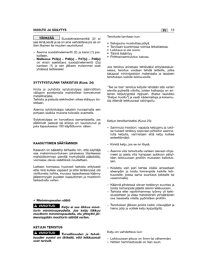 Page 13Suodatinelementtiä (2) eisaa ikinä pestä ja se on aina vaihdettava jos se onliian likainen tai muuten vaurioitunut.
– Asenna suodatinelementti (2) ja kansi (1) pai-koilleen.–Malleissa P43(x) – P46(x) – P47(x) – P48(x)on ensin asetettava suodatinelementti (2a)kanteen (1) ja sen jälkeen molemmat osatyhdessä laitteeseen
SYTYTYSTULPAN TARKISTUS (Kuva. 24)
Irrota ja puhdista sytytystulppa säännöllisinväliajoin poistamalla mahdolliset kerrostumatmetalliharjalla.Tarkista ja palauta elektrodien oikea etäisyys...