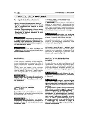 Page 10IT
Per il rispetto degli altri e dell’ambiente:
– Evitare di essere un elemento di disturbo.
– Seguire scrupolosamente le norme localiper lo smaltimento dei materiali di risultadopo il taglio.
– Seguire scrupolosamente le norme localiper lo smaltimento di olii, benzina, partideteriorate o qualsiasi elemento a forteimpatto ambientale.
Indossare un abbigliamen-to adeguato durante il lavoro. Il vostro Riven-ditore è in grado di fornirvi le informazioni suimateriali antiinfortunistici più idonei a garan-tire...