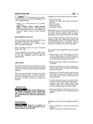 Page 13Filtre elemanı (2) asla yıkan-mamalıdır; çok kirli ve hasarlı gözüktü¤ünde, herzaman de¤iﬂtirilmelidir.
– Kapa¤ı (1) ve filtre elemanını (2) yenidenmonte edin–P43(x) – P46(x) – P47(x) – P48(x) modelle-rinde önce filtre elemanının (2a) kapak (1a)üzerine yerleﬂtirilmesi ve sonra birleﬂtirilmiﬂ ikielemanın makine üzerine monte edilmesigerekir. 
BUJ‹ KONTROLÜ (Res. 24)
Periyodik olarak olası artıkları metal ufak bir fırçaile çıkararak bujiyi sökün ve temizleyin.Elektrotlar arasındaki do¤ru mesafeyi...