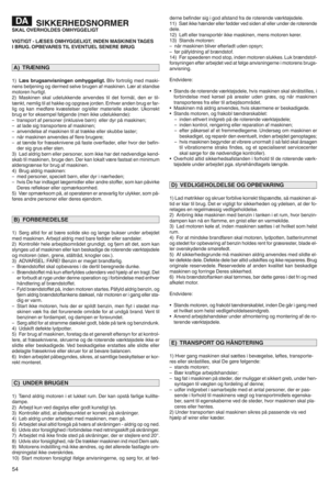 Page 56SIKKERHE DSNORMERSKALOVERH OLDES OMHYGGE LIGT
VIGT IGT zL #S ESOMHYGGEL IGTw INDEN MASKINEN TAGES
IBRU GyOP BEVARES TILEVENT UEL SENERE BRUG
1)Læ sbru gsan visningen omhyggeligty Blivfortrolig medmaski n
nensbetjen ing og dermed selvebrug enafmaskinenm Læratstandse
motore nhur tigtm
2) Ma skin enskal udelukkende anve ndes til det formålj denertiln
tæn ktjne mligtilat hakke ogopgr ave jordenm Enhv eranden bruger far n
lig og ka nmedfb rekvæstels erog/eller materielle skadermUkorrekt
br ug er for eksempel...