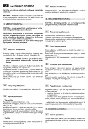 Page 84NAUDO\fIM ONORMOS
Va rikl ionaudoj imuinskaitykite reliatyv linstr ukcijl
vado v[l_p
PA STABA nAtitikimas tarp nuoro dhesa nčih tekste iratin
tinkam hpav eiksl Ulih (randasi puslm2irseka nčiu ose) yra
ankst esnio kiekvieno paragrafo numerism
PASTABA q(r eng inys galibjtipa teikia massu kai kuq
riais komponent aisjau sumontuota isp
D%MESIOqIg pak avimas irmontavim okomplekta s
turi bjtiatl iek ami ant lyga usirtvir to pav irgiau snsu
vie tapaka nkama _renginio ir_pak avimo judinimuin
visada naudojantatit...