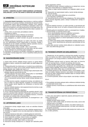 Page 86DRO ŠBAS NOTEIKUMIRŪPG I\fĀIEV $RO
SVAR GIq U ZMANGI IZLAS IETPIRMS MAŠNAS LIETOŠANAS
SAGLABĀ\fIETn LAIPIETĀS VAR$TU V$RSTIES ARNĀKOTN$
1) Uzm an^giizla siet instrukcijup IepazYstieties armacYnas vadYbas
elementiemun arto pareizu lietocanumIemāci eties ātria pturT tdz inT jum
2) Izm antoji etma cYnu tikaipar ed zTtaj iemmTr[iemj protijaugs nes
kaplTca naiun arca naim MacYna sizm antocana jebkādiem citiemmTrn
[iem var bft bYstama unvar radYt ievainoj umus un/vai bojātman tumPar
nepare izu lie toc anu...