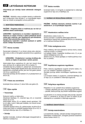 Page 87LIETOŠANAS NOTEIKUMI
InformRci jupardz inZ julasie tatbils togR rokas grRq
matRp
PIEZM EnAt bilstY bustarpnor ādTm tekstāun atbilstoca n
jiemzYmTjumiem (kas atrod as2mun turpmāk ajāslappu n
sTs) var noteikt arparagr āfanumura palYdzYbum
PIEZM EqP ieg Rdes laikR uz mag^nas jau varbjt uzq
stR d^ta sdamas sastRv da`asp
UZMAN BUqIzpako gana un montR mairjRpabeidz uz
l^dz en as un cietas virsma spIrjRbjt pietiekogi daudz
vietas ganmag^nasn ganiepakojuma pRrvietoganain
lietojot tikai piemZ rotus piederumusp...