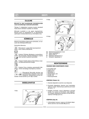 Page 113EESTIETET
OLULINE
Mootorit ja akut puudutavate instruktsioonideosas konsulteerige vastavaid juhendeid. 
Tärniga (*) märgistatud varustus kuulub standardihulka ainult mõnedel mudelitel või riikides.
Mõnedel mudelitel ei ole gaasi reguleerimist.Mootori kiirus on reguleeritud nii, et garanteeridaoptimaalne funktsioneerimine ja minimaalne kulu.
SÜMBOLID
Masinal kasutatakse järgnevaid sümboleid, et kut-suda üles tähelepanelikkusele. 
Sümbolite tähendus: 
Ettevaatust: Lugege läbi kasutusjuhendenne masina...