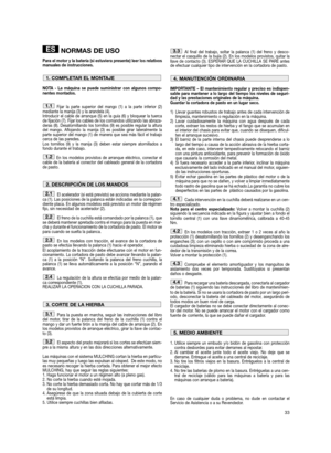 Page 3533
NORMAS DE USO
Para el motor y la batería (si estuviera presente) leer los relativos
manuales de instrucciones.
NOTA - La máquina se puede suministrar con algunos compo-
nentes montados.
Fijar la parte superior del mango (1) a la parte inferior (2)
mediante la manija (3) y la arandela (4).
Introducir el cable de arranque (5) en la guía (6) y bloquear la tuerca
de fijación (7). Fijar los cables de los comandos utilizando las abraza-
deras (8). Desatornillando los tornillos (9) es posible regular la...