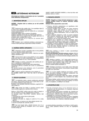 Page 4139
LIETOŠANAS NOTEIKUMI
Informācijai par dzinēju un akumulatoru (ja tas ir paredzēts)
lasiet atbilstošas rokasgrāmatas.
PIEZĪME – Piegādes laikā uz mašīnas jau var būt uzstādīti
daži mezgli.
Piestipriniet kāta augšējo daļu (1) pie apakšējas daļas (2)
ar roktura (3) un paplāksnes (4) palīdzību.
Ielieciet iedarbināšanas auklu (5) vadīklā (6) un nobloķējiet
nostiprinātājuzgriezni (7). 
Piestipriniet vadības vadus ar apskavu (8) palīdzību.
Atslābinot apakšējas skrūves (9) var noregulēt kāta augstumu....