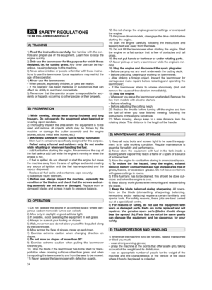 Page 2624
SAFETY REGULATIONSTO BE FOLLOWED CAREFULLY
1) Read the instructions carefully.Get familiar with the con-
trols and proper use of the equipment. Learn how to stop the
engine quickly.
2) Only use the lawnmower for the purpose for which it was
designed, i.e. for cutting grass.Any other use can be haz-
ardous, causing damage to the machine.
3) Never allow children or people unfamiliar with these instruc-
tions to use the lawnmower. Local regulations may restrict the
age of the operator.
4) Never use the...