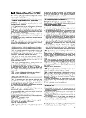 Page 3129
GEBRUIKSVOORSCHRIFTEN
Voor de motor en de batterij (indien aanwezig) wordt verwezen
naar de relatieve handleidingen.
OPMERKING – De machine kan geleverd worden met enkele
reeds gemonteerde elementen.
Maak het bovenste deel van de handgreep (1) aan het onder-
ste deel (2) vast met de knop (3) en de ring (4).
Breng het starttouw (5) in de geleider (6) en blokkeer met de borgmoer
(7).  Bevestig de kabels van de bedieningen met behulp van de riem-
pjes (8). Door de onderste schroeven (9) los te draaien,...