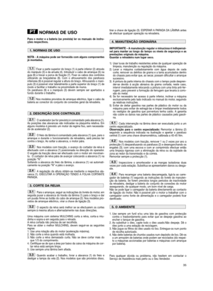 Page 3735
NORMAS DE USO
Para o motor e a bateria (se prevista) ler os manuais de instru-
ções respectivos. 
NOTA - A máquina pode ser fornecida com alguns componentes
já montados.
Fixar a parte superior do braço (1) à parte inferior (2) através
do manípulo (3) e da arruela (4). Introduzir o cabo de arranque (5) na
guia (6) e travar a porca de fixação (7). Fixar os cabos dos controlos
utilizando as braçadeiras (8). Com o afrouxamento dos parafusos
inferiores (9) é possível regular a altura do braço. Afrouxando o...