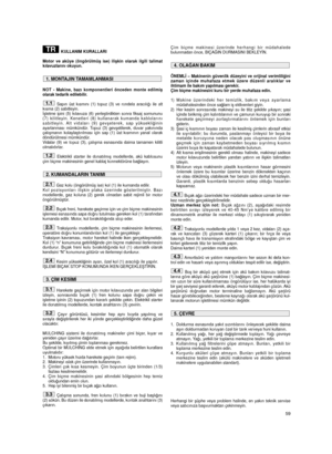 Page 6159
KULLANIM KURALLARI
Motor ve aküye (öngörülmüﬂ ise) iliﬂkin olarak ilgili talimat
kılavuzlarını okuyun.
NOT - Makine, bazı komponentleri önceden monte edilmiﬂ
olarak tedarik edilebilir.
Sapın üst kısmını (1) topuz (3) ve rondela aracılı¤ı ile alt
kısma (2) sabitleyin.
‹ﬂletme ipini (5) kılavuza (6) yerleﬂtirdikten sonra fiksaj somununu
(7) kilitleyin. Kenetleri (8) kullanarak kumanda kablolarını
sabitleyin. Alt vidaları (9) gevﬂeterek, sap yüksekli¤inin
ayarlanması mümkündür. Topuz (3) gevﬂetilerek,...