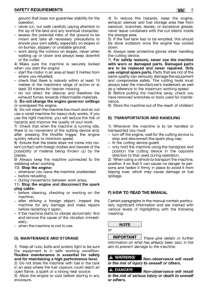 Page 190ground that does not guarantee stability for the
operator;
–never run, but walk carefully paying attention to
the lay of the land and any eventual obstacles;
–assess the potential risks of the ground to be
mown and take all necessary precautions to
ensure your own safety, especially on slopes or
on bumpy, slippery or unstable ground;
–work along the contour on slopes, never when
walking up or down and always keep downhill
of the cutter.  
4) Make sure the machine is securely locked
when you start the...