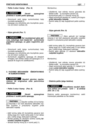 Page 174•Peilis 3 arba 4 kamp  (Pav. 6)
Dòvòti apsaugines
pirštines ir sudòti peilio apsaugà.
– Išmontuoti peil∞ (jeigu sumontuotas) kaip
nurodyta paragrafe 3.
– Apsauga yra pritvirtinta prie krumplinòs pava-
ros (2) dviem varžtais (3).
•Gijos galvutò (Pav. 7)
Kai naudojamasi gijos gal-
vute, reikalinga, kad visada bt  sumontuota
pagalbinò apsauga, su gijos nupjovimo pei-
liuku. 
– Išmontuoti peil∞ (jeigu sumontuotas) kaip
nurodyta paragrafe 3.
– Apsauga yra pritvirtinta prie krumplinòs pava-
ros (2) dviem...