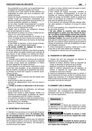 Page 226trop accidentés ou en pente, qui ne garantiraient pas
la stabilité de lopérateur pendant son travail;
–ne jamais courir, mais marcher et faire attention aux
irrégularités du terrain ainsi qu’à la présence d’ob-
stacles éventuels;
–évaluer les risques potentiels du terrain à travailler et
prendre toutes les précautions nécessaires pour
assurer sa sécurité en particulier dans les pentes, sur
les sols accidentés, glissants ou instables.
–Sur les côtes, travailler transversalement à la pente,
jamais en...