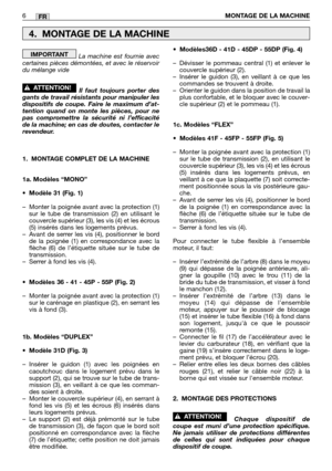 Page 227La machine est fournie avec
certaines pièces démontées, et avec le réservoir
du mélange vide 
Il faut toujours porter des
gants de travail résistants pour manipuler les
dispositifs de coupe. Faire le maximum d’at-
tention quand on monte les pièces, pour ne
pas compromettre la sécurité ni l’efficacité
de la machine; en cas de doutes, contacter le
revendeur.
1. MONTAGE COMPLET DE LA MACHINE
1a. Modèles “MONO”
•Modèle 31 (Fig. 1)
–Monter la poignée avant avec la protection (1)
sur le tube de transmission...