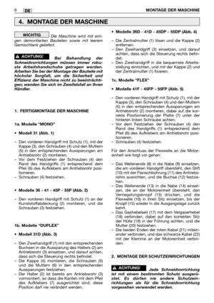 Page 245Die Maschine wird mit eini-
gen demontierten Bauteilen sowie mit leerem
Gemischtank geliefert.  
Bei Behandlung der
Schneidvorrichtungen müssen immer robu-
ste Arbeitshandschuhe getragen werden.
Arbeiten Sie bei der Montage der Bauteile mit
höchster Sorgfalt, um die Sicherheit und
Effizienz der Maschine nicht zu beeinträchti-
gen; wenden Sie sich im Zweifelsfall an Ihren
Händler.
1. FERTIGMONTAGE DER MASCHINE
1a. Modelle “MONO”
•Modell 31 (Abb. 1)
–Den vorderen Handgriff mit Schutz (1), mit der
Kappe...