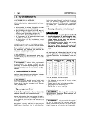 Page 1028VOORBEREIDINGNL
CONTROLE VAN DE MACHINE
Alvorens de machine te gebruiken, is het nood-zakelijk:
– te controleren of er geen schroeven loszittenaan de machine of de snij-inrichting;– te controleren of de snij-inrichting niet bescha-digd is en of de metalen messen met 3 of 4punten (indien gemonteerd) scherp zijn;– te controleren of de luchtfilter schoon is;– te controleren of de beschermingen goedvastzitten en efficiënt zijn;– te controleren of de handgrepen goedbevestigd zijn.
BEREIDING VAN HET...