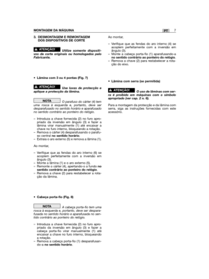 Page 1193. DESMONTAGEM E REMONTAGEMDOS DISPOSITIVOS DE CORTE 
Utilize somente dispositi-vos de corte originais ou homologados peloFabricante. 
• Lâmina com 3 ou 4 pontas (Fig. 7)
Use luvas de protecção eaplique a protecção da lâmina.
O parafuso do cárter (4) temuma rosca à esquerda e, portanto, deve serdesparafusado no sentido horário e aparafusadono sentido contrário ao ponteiro do relógio. 
– Introduza a chave fornecida (2) no furo apro-priado da inversão em ângulo (3) e fazer alâmina virar manualmente (1) até...