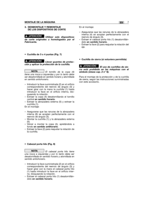 Page 833. DESMONTAJE Y REMONTAJEDE LOS DISPOSITIVOS DE CORTE
Utilizar solo dispositivosde corte originales u homologados por elFabricante.
• Cuchilla de 3 o 4 puntas (Fig. 7)
Llevar guantes de protec-ción y aplicar la protección de la cuchilla.
El tornillo de la copa (4)tiene una rosca a izquierdas y por lo tanto debeser desatornillada en sentido horario y atornilladaen sentido antiohorario.
– Introducir la llave suministrada (2) en el orificiocorrespondiente del reenvío de ángulo (3) yhacer girar con la mano...