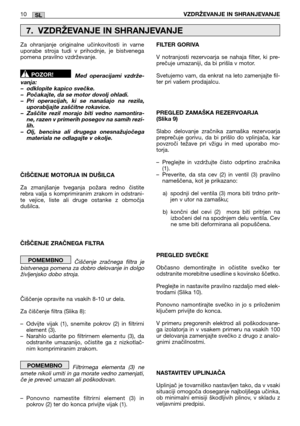 Page 22610VZDRŽEVANJE IN SHRANJEVANJESL
Za ohranjanje originalne učinkovitosti in varne uporabe stroja tudi v prihodnje, je bistvenegapomena pravilno vzdrževanje. 
Med operacijami vzdrže- vanja: – odklopite kapico svečke.– Počakajte, da se motor dovolj ohladi.– Pri operacijah, ki se nanašajo na rezila,uporabljajte zaščitne rokavice. – Zaščite rezil morajo biti vedno namontira- ne, razen v primerih posegov na samih rezi-lih.– Olj, bencina ali drugega onesnažujočegamateriala ne odlagajte v okolje. 
ČIŠČENJE...