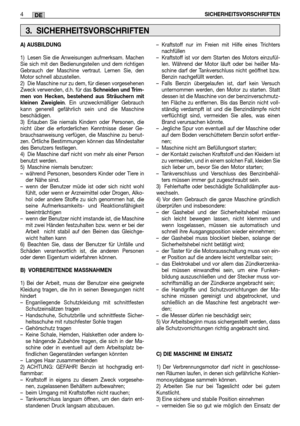 Page 524SICHERHEITSVORSCHRIFTENDE
A) AUSBILDUNG 
1) Lesen Sie die Anweisungen aufmerksam. Machen Sie sich mit den Bedienungsteilen und dem richtigenGebrauch der Maschine vertraut. Lernen Sie, denMotor schnell abzustellen.2) Die Maschine nur zu dem, für diesen vorgesehenenZweck verwenden, d.h. für das  Schneiden und Trim- men von Hecken, bestehend aus Sträuchern mitkleinen Zweiglein . Ein unzweckmäßiger Gebrauch kann generell gefährlich sein und die Maschinebeschädigen.3) Erlauben Sie niemals Kindern oder...