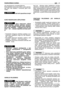 Page 46mis eksploatavimo charakteristikomis.
Prieš papildant rezervuarà mišiniu, gerai pakraty-
kite tarà, kad tepalas ir benzinas gerai susi-
maišyt .
Gali bti spaudimas taroje!
KURO REZERVUARO UŽPILDYMAS
Kuro rezervuaro vidinis
slògis padidòja veikiant aplinkos tempera-
trai. Todòl dangtel∞ atidaryti reikia atsargiai,
kad kuras neišsiliet . Laikykite kurà toli nuo
karšt  viet , niekada nepalikite atviroje saulò-
je.
– Pastatykite žoliapjov∏ stabilioje padòtyje, kuro
rezervuaro papildymo anga turi bti...