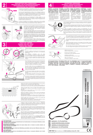 Page 24
ENTRETIEN ORDINAIRE
NORMALE ONDERHOUDSBEURT
REGELMÄßIGE WARTUNG
MANUTENZIONE ORDINARIA
2
DESCRIPTION DES COMMANDES
BESCHRIJVING VAN DE BEDIENINGSKNOPPEN
BESCHREIBUNG DER BEDIENUNGEN
DESCRIZIONE DEI COMANDI
3
TONTE DE L’HERBE
MAAIEN VAN HET GRAS
MÄHEN DES GRASES
TAGLIO DELL’ERBA
Soulever le pare-pierres et bien accrocher le bac rigide (1)
ou le sac en toile (2), comme illustré sur les figures ci-con-
tre.
De deflector optillen en de harde zak (1) of de zak van zeil-
doek (2) vastkoppelen zoals blijkt...