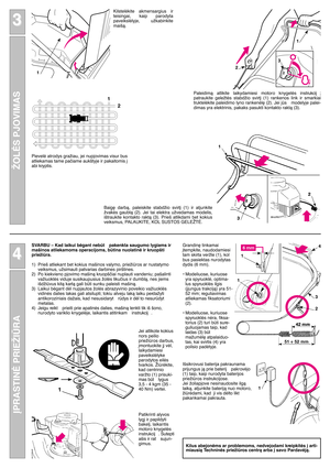 Page 4ŽOLñS PJOVIMAS
3 3
ØPRASTINñ PRIEŽIÌRA
4 4
1
2
3
1
2
Baig∏  darbà,  paleiskite  stabdžio  svirt∞  (1)  ir  atjunkite
žvakòs  gaubtà  (2).  Jei  tai  elektra  užvedamas  modelis,
ištraukite  kontakto  raktà  (3).  Prieš  atlikdami  bet  kokius
veiksmus, PALAUKITE, KOL SUSTOS GELEŽTñ.Kilstelòkite  akmensargius  ir
teisingai,  kaip  parodyta
paveikslòlyje,  užkabinkite
maišà.
Paleidimà  atlikite  laikydamiesi  motoro  knygelòs  instrukcij ;
patraukite  geležtòs  stabdžio  svirt∞  (1)  rankenos  link  ir...