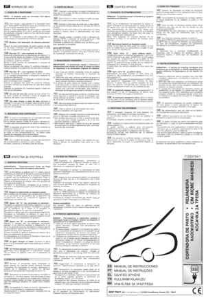 Page 2NORMAS DE USO
NOTA - A máquina pode ser fornecida com alguns
componentes já montados.
Para montar o pára-pedras (1) é necessário fazer
sair a extremidade esquerda do perno (2) e introduzi-la no
furo do suporte esquerdo (3) do chassis. 
Alinhar a outra extremidade do perno com o respectivo
furo do suporte direito (4) e, com o auxílio de uma chave
de parafusos, empurrar o perno no furo até tornar acessí-
vel a caneladura (5). 
Inserir na caneladura o anel elástico (6) e enganchar as
molas direita (7) e...