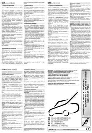 Page 2NORMAS DE USO
NOTA - A máquina pode ser fornecida com alguns
componentes já montados.
Para montar o pára-pedras (1) é necessário fazer
sair a extremidade esquerda do perno (2) e introduzi-la no
furo do suporte esquerdo (3) do chassis. 
Alinhar a outra extremidade do perno com o respectivo
furo do suporte direito (4) e, com o auxílio de uma chave
de parafusos, empurrar o perno no furo até tornar acessí-
vel a caneladura (5). Inserir na caneladura o anel elástico
(6) e enganchar as molas direita (7) e...