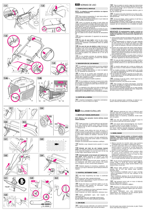 Page 1NORMAS DE USO
NOTA - La máquina se puede suministrar con algunos
componentes montados.
Para montar el parapiedras (1), girar hacia arriba el
terminal del muelle (2) para cargarlo. 
Enroscar luego la pantalla de protección (1) por medio de
los tres tornillos (3) suministrados.
Llevar a la posición de trabajo la parte inferior del
mango (1), previamente montada y fijarla por medio de las
manijas inferiores (2) y los tornillos (3) suministrados, pres-
tando atención a colocar correctamente las arandelas de...