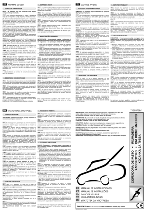 Page 2NORMAS DE USO
NOTA - A máquina pode ser fornecida com alguns
componentes já montados.
Para montar o pára-pedras (1), inserir o engate da
mola (2) no respectivo furo do chassis e introduzir a extre-
midade esquerda o perno (3) no furo do suporte esquerdo
(4). Alinhar a outra extremidade do perno com o respectivo
furo do suporte direito (5) e, com o auxílio de uma chave
de parafusos, empurrar o perno no furo até tornar acessí-
vel a caneladura (6) e inserir, pela parte interna, o gancho
(7) conforme...