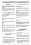 Page 30ENGLISHGBGB
IMPORTANT
For the instructions relative to the engine and
the battery, please read the relevant instruction
handbooks.
Equipment which is marked with an asterisk (*)
comes as standard in certain models or countries.
Certain models do not have throttle control. The
engine’s speed is set for optimal function and min-
imal exhaust emissions.
SYMBOLS
The following symbols can be found on the
machine to remind you of the care and attention
that are required during use.
The symbols mean:
Important:...